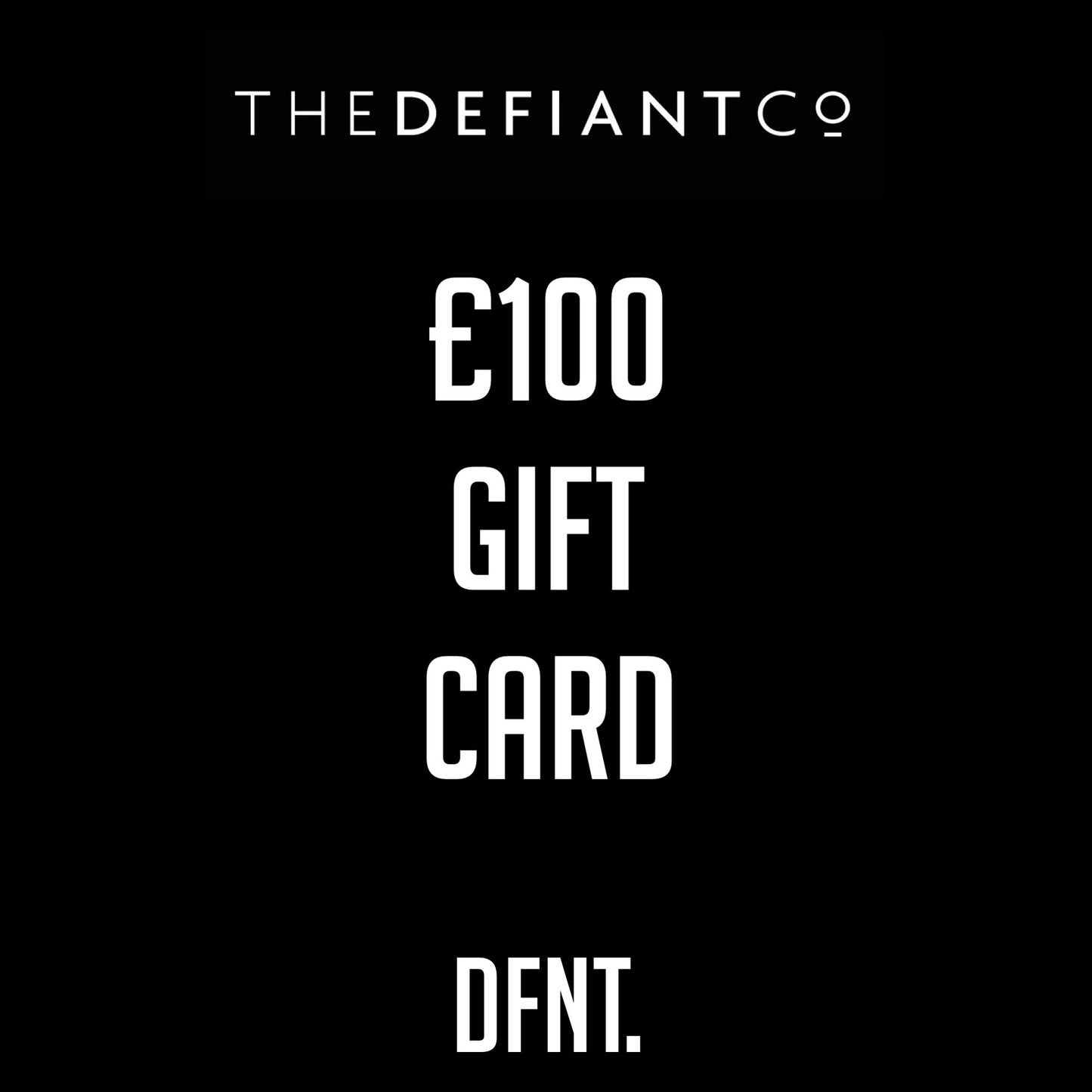 A photo of The Defiant co Gift Card. The gift card shows both The Defiant Co and DFNT. logos at the top and bottom respectively. Gifts cards are a great gift idea for your friends and family. The centre displays the value of the Gift Card which is £100.