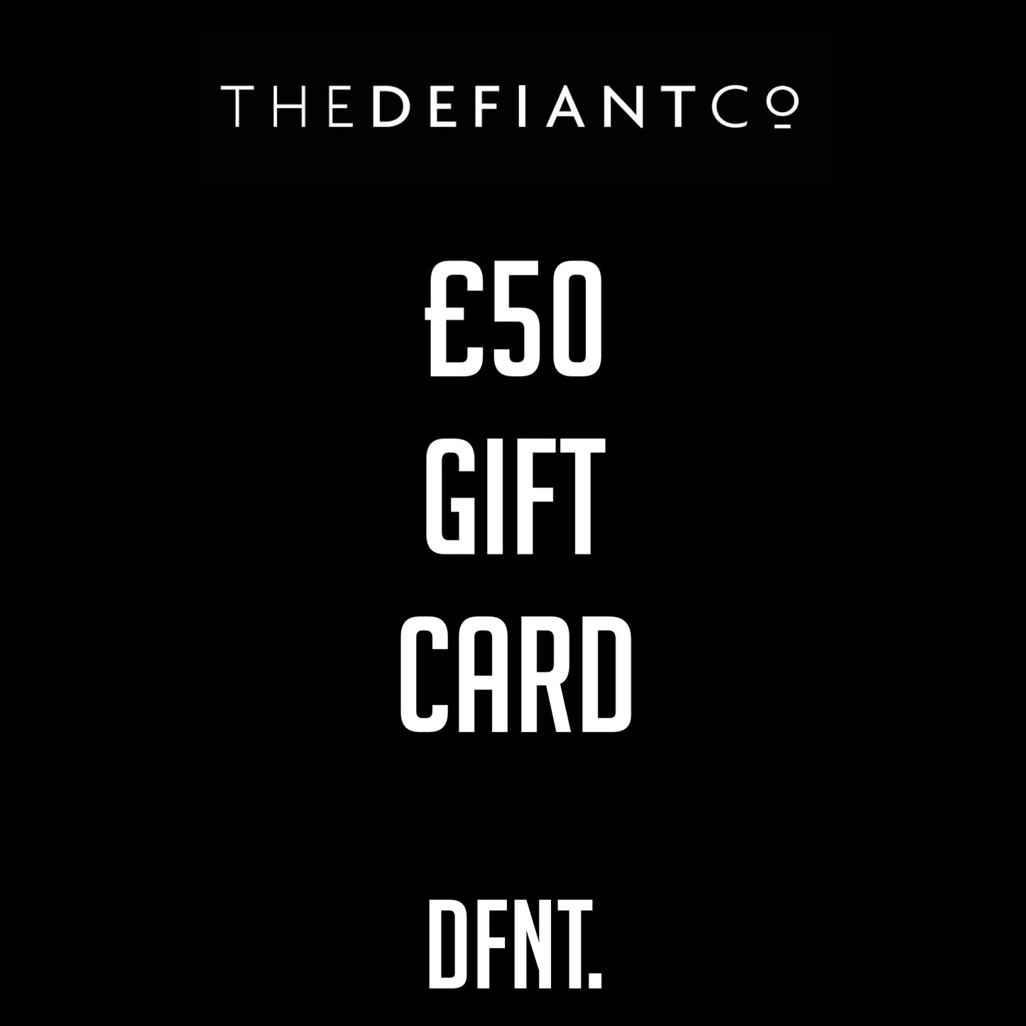 A photo of The Defiant co Gift Card. The gift card shows both The Defiant Co and DFNT. logos at the top and bottom respectively. Gifts cards are a great gift idea for your friends and family. The centre displays the value of the Gift Card which is £50.