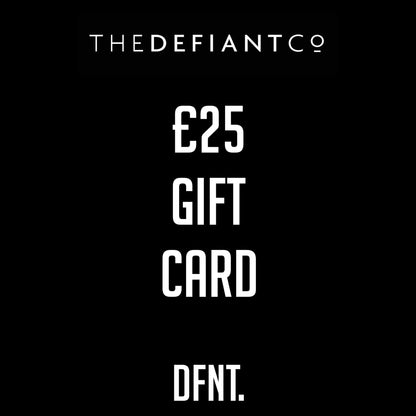 A photo of The Defiant co Gift Card.  The gift card shows both The Defiant Co and DFNT. logos at the top and bottom respectively. Gifts cards are a great gift idea for your friends and family. The centre displays the value of the Gift Card which is £25.